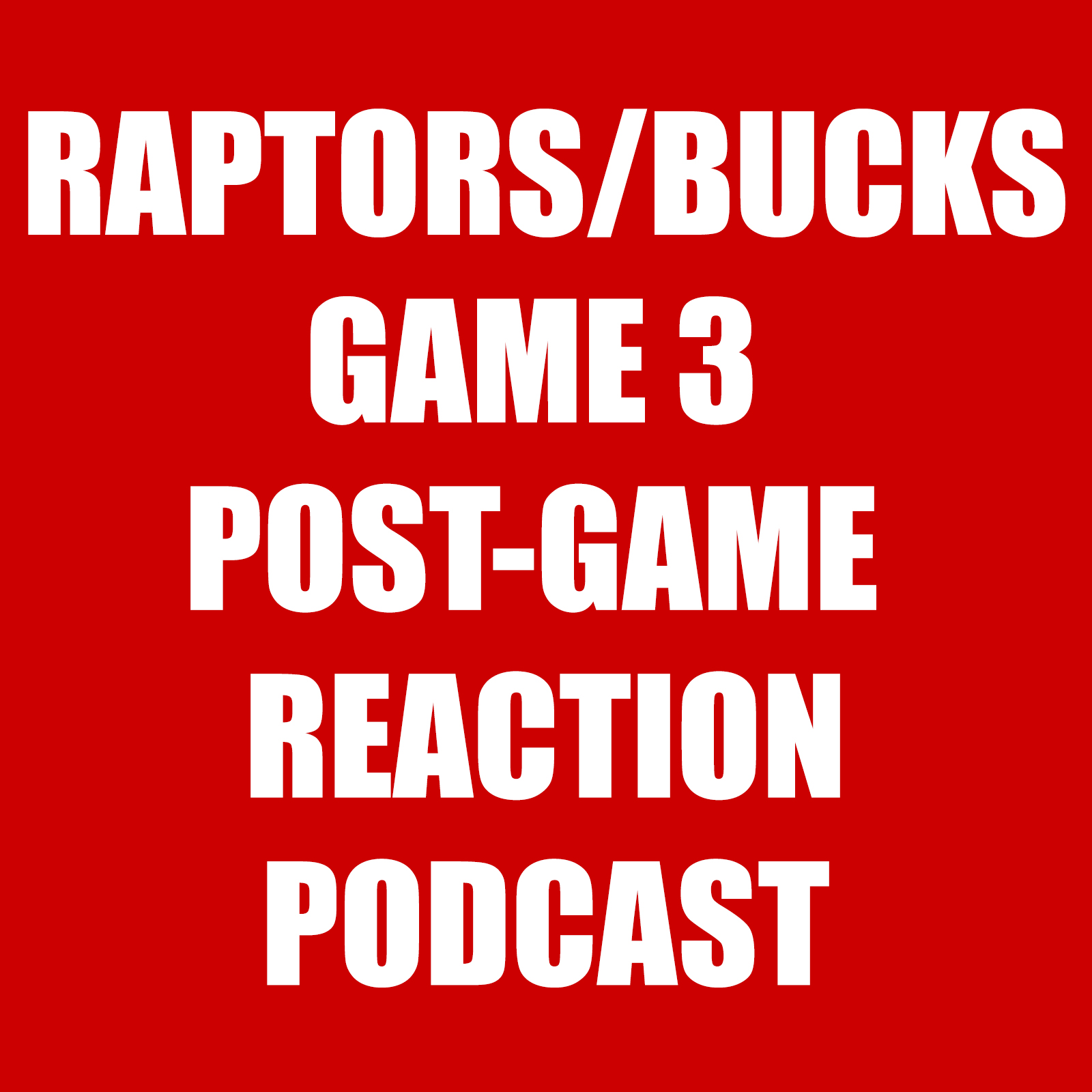 Raptors-Bucks Game 3 Reaction Podcast – WTF was that?