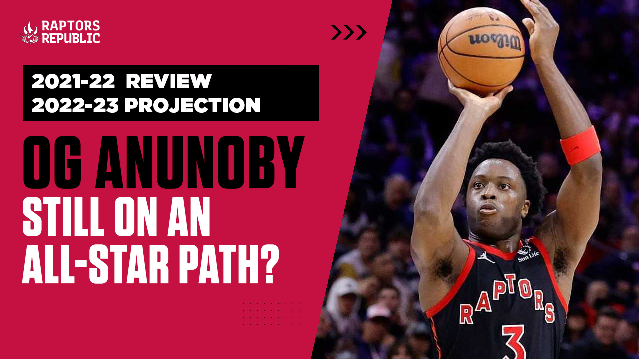 Breaking Down OG Anunoby’s Season + Projecting for 22-23