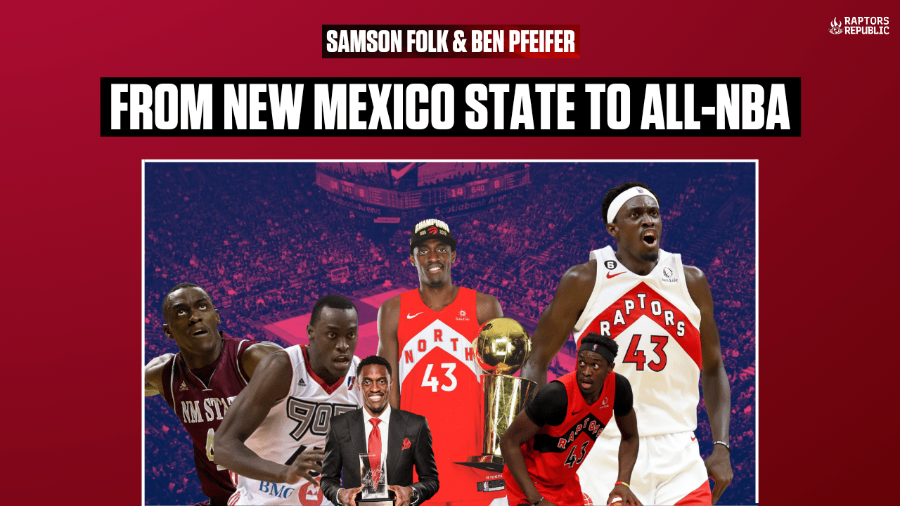 How did Pascal Siakam go from the 27th pick to one of the world’s best?