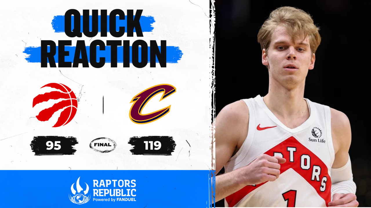 Quick Reaction: Cavaliers 119, Raptors 95